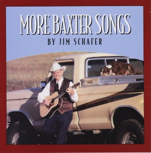 MORE BAXTER SONGS BY JIM SCHAFER
